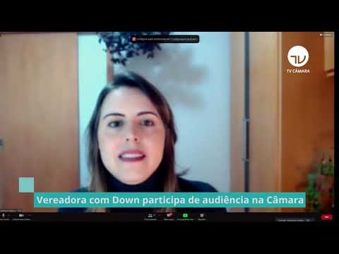Vereadora com Síndrome de Down participa de audiência na Câmara - 12/05/21