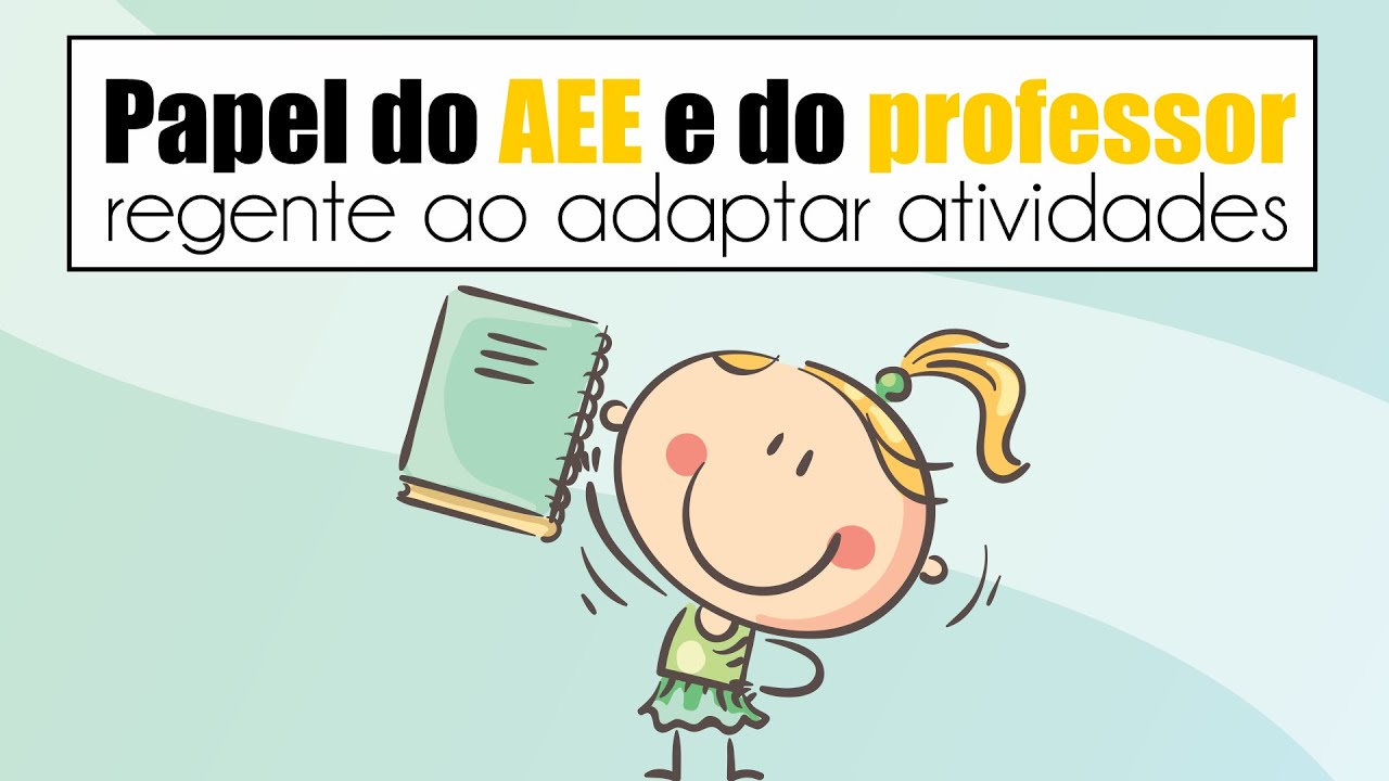 Qual deve ser o papel do AEE e do professor regente ao adaptar atividades para o aluno aprender