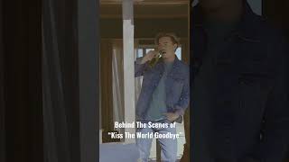 Behind The Scenes of “Kiss The World Goodbye”