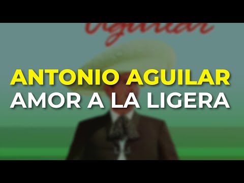 Antonio Aguilar - Amor a la Ligera (Audio Oficial)