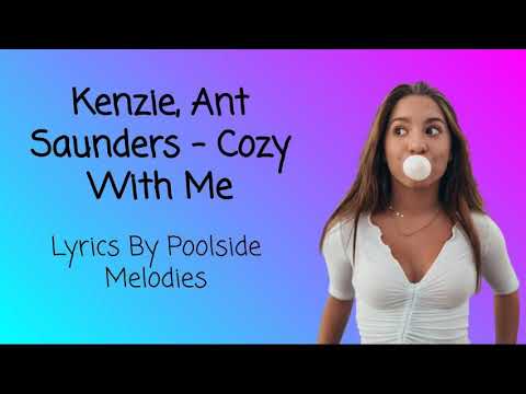 kenzie, Ant Saunders - Cozy With Me (Acoustic Version) | Lyrics By Poolside Melodies