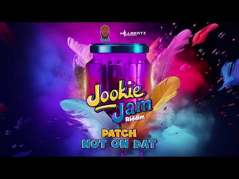 Patch - Not on that (Jookie Jam Riddim) | 2024 Soca | Official Audio