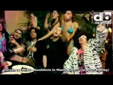 Darude vs LMFAO - Sandstorm In Miami, Bitch!!! (Da Brozz Bootleg Mix) Music Video New Hit Song 2012