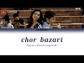 Chor Bazari Lyrics Hindi English