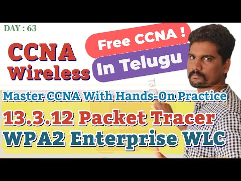 Free CCNA |  Wireless Concept-9 | 13.3.12 Packet Tracer - Configure a WPA2 Enterprise WLAN on WLC