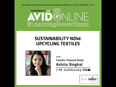 Sustainability NOW: Upcycling Textiles with Ashita Singhan