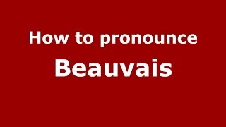 How to pronounce Beauvais
