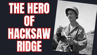 The Incredible True Story of Desmond Doss & Hacksaw Ridge
