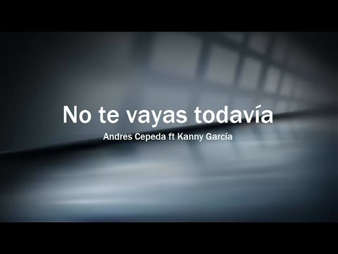 No Te Vayas Todavía - Kany Garcia