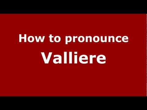 How to Pronounce Valliere - PronounceNames.com