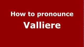 How to pronounce Valliere