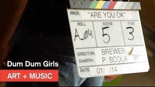 Dum Dum Girls - Making Of &quot;Are You Ok?&quot; - Art + Music - MOCAtv