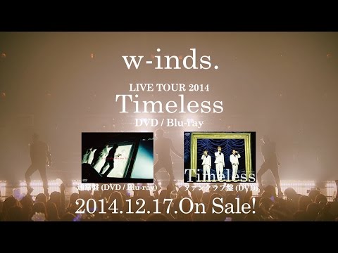 「w-inds. LIVE TOUR 2014 “Timeless”」DVD / Blu-ray Trailer