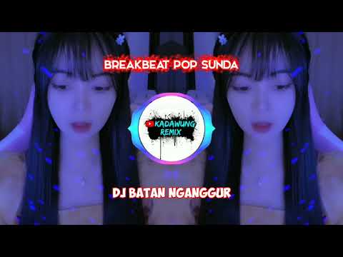 DJ BATAN NGANGGUR || Pop Sunda Remix