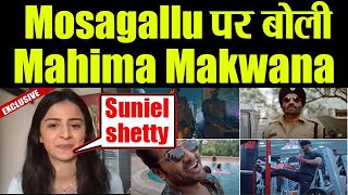 Mahima Makwana Talks about Mosagallu working with Suniel Shetty Exclusive FilmiBeat video