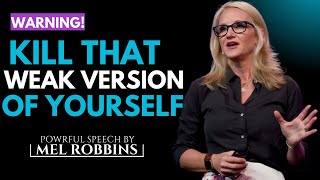 Kill the Weak Version of You & Rebuild Yourself || By Mel Robbins #motivation