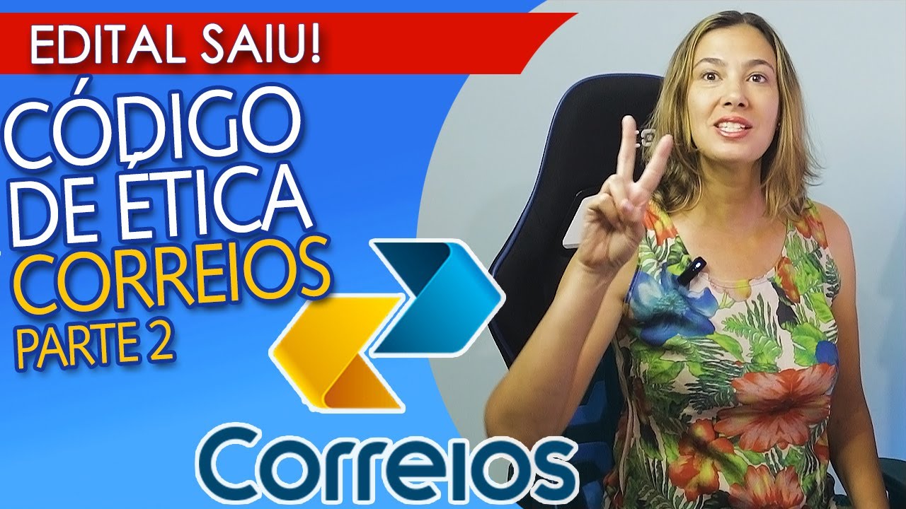 CÓDIGO DE ÉTICA DOS CORREIOS  - VIDEOAULA PARTE 2 - Nível médio e superior