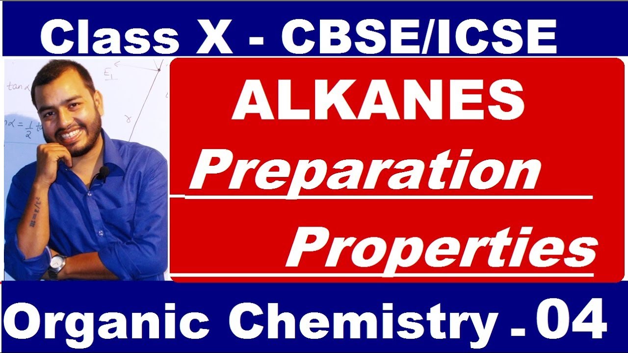 Organic 04 : ALKANES : Preparation and Properties of ALKANE : Methane & Ethane : CBSE/ICSE : X CLASS