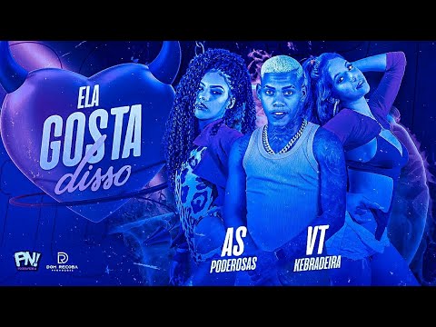 🔵🔴 BREGÃ FUNK VT KEBRADEIRA E AS PODEROSAS - ELA GOSTA DISSO - (BREGA FUNK 2021)