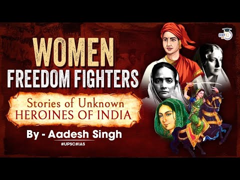 Women Freedom Fighters: Stories of Unknown Heroines of India | UPSC | StudyIQ IAS