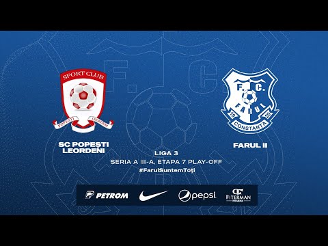 Liga a III-a, Etapa 7 Play-OFF:SC Popești Leordeni - Farul II