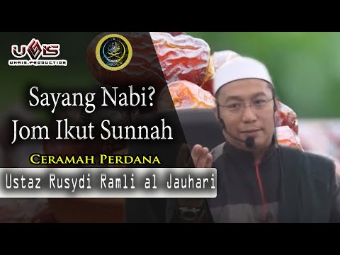 Sayang Nabi? Jom Ikut Sunnah | Ustaz Rusydi Ramli al Jauhari