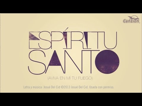 Josué Del Cid -  Espíritu Santo (Aviva en mí tu fuego) - (Video sencillo)