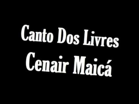 Canto Dos Livres Cenair Maicá