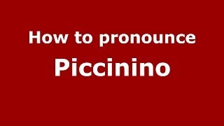 How to pronounce Piccinino