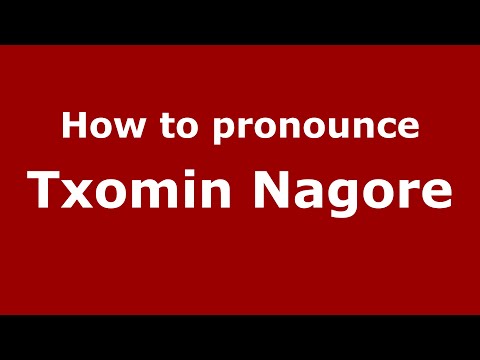 How to pronounce Txomin Nagore (Spain/Spanish) - PronounceNames.com