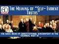 The Meaning of “Self-Evident Truths:” The Basics of Constitutional Government, Part 14