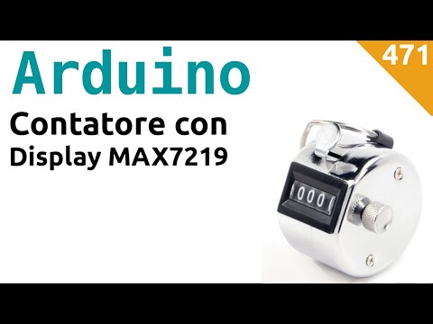 Contatore con display a sette segmenti MAX7219 e Arduino - Video 471