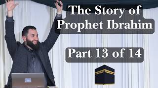 Part 13 of 14 | Story of Prophet Ibrahim | Building the Ka'bah