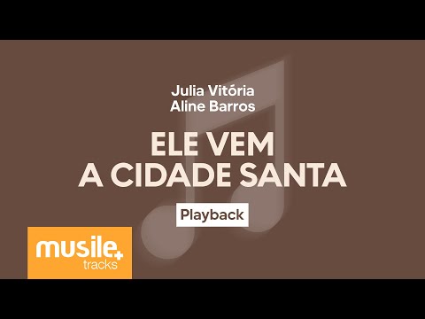 Julia Vitoria e Aline Barros - Ele Vem / A Cidade Santa | Playback com Letra