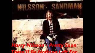 Harry Nilsson - Pretty Soon There'll Be Nothing Left For Everybody