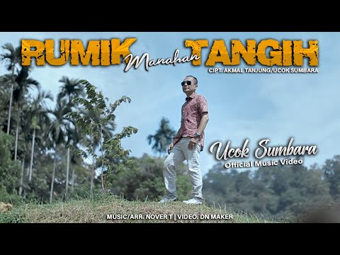 Ucok Sumbara - Rumik Manahan Tangih (Official Music Video) | Lagu Minang Terbaru 2023