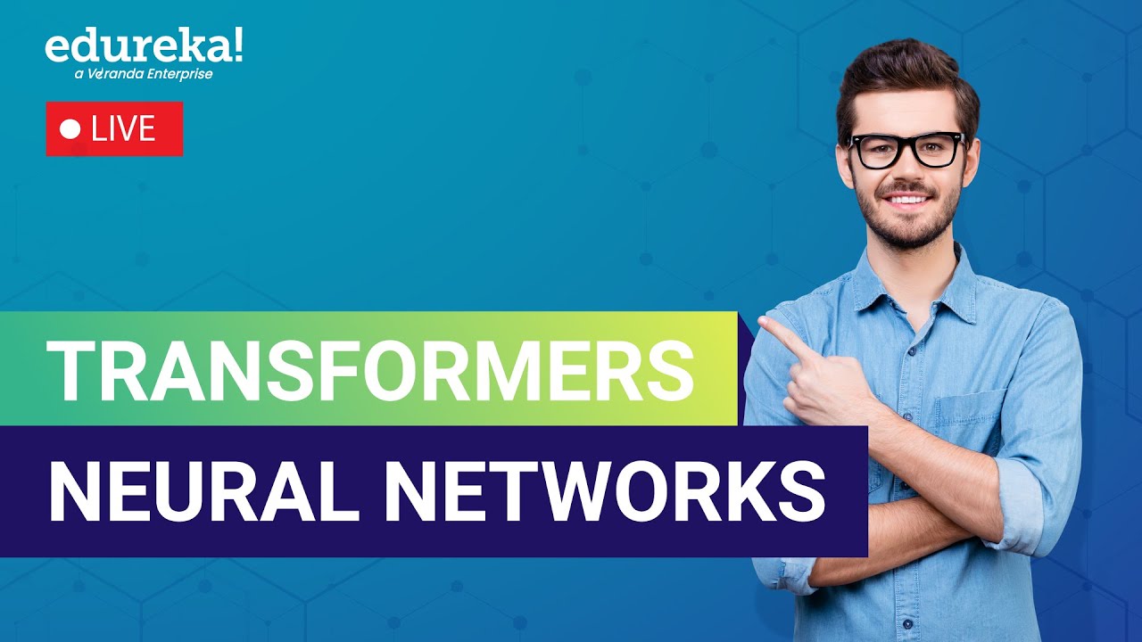 Transformers Neural Networks | NLP with Deep Learning | Deep Learning  Tutorial | Edureka Live