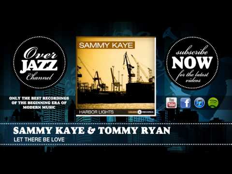 Sammy Kaye & Tommy Ryan - Let There Be Love
