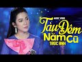 Tàu Đêm Năm Cũ Trúc Anh Bolero MV OFFCIAL