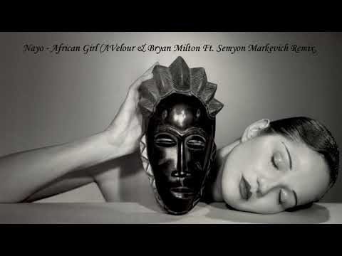 Nayo - African Girl (AVelour & Bryan Milton Ft.Semyon Markevich Remix) 2019 preview