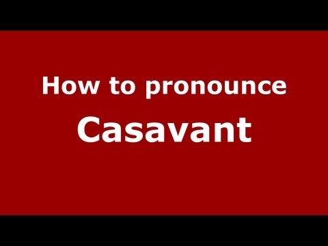 How to Pronounce Casavant - PronounceNames.com