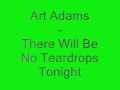 Art Adams - There Will Be No Teardrops Tonight.wmv