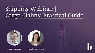 Shipping Webinar | Cargo Claims: Practical Guide