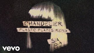 Sia - Chandelier (Plastic Plates Remix - Official Audio)
