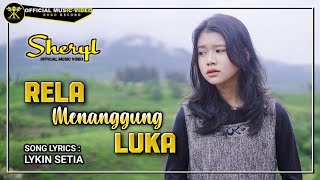 Download lagu Sheryl - RELA MENANGGUNG LUKA Takkan Kusesali Walau Dirimu Pergi Dariku mp3