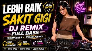 Download lagu DJ LEBIH BAIK SAKIT GIGI 🔥 Viral TikTok • Full Bass & Slow Bass mp3 Download lagu DJ LEBIH BAIK SAKIT GIGI 🔥 Viral TikTok • Full Bass & Slow Bass mp3