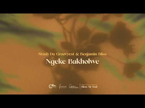 5. Stash Da Groovyest & Benjamin Bliss - Ngeke Bakholwe