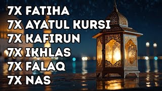 7X FATIHA 7X AYATUL KURSI 7X KAFIRUN 3X IKHLAS 7X FALAQ 7X NAS