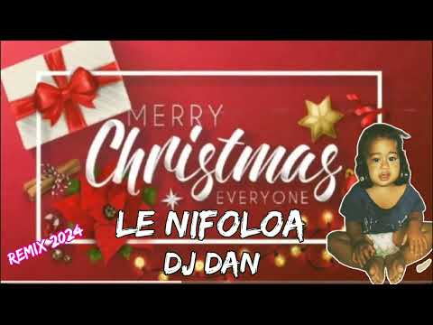Le Nifoloa Xmas Dj D@N Remix 2024