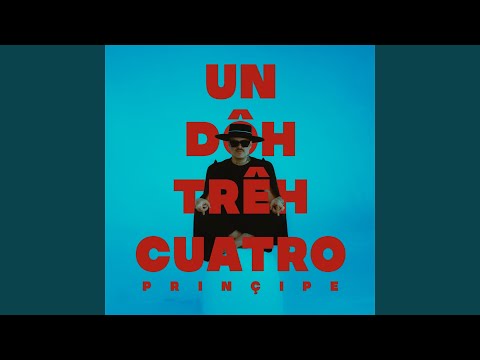 UN DÔH TRÊH CUATRO